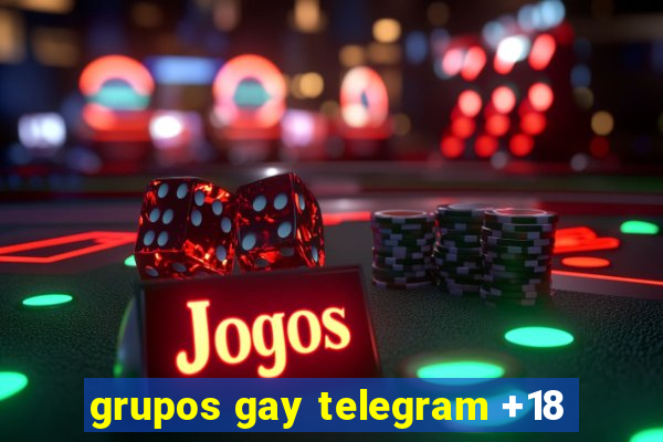 grupos gay telegram +18